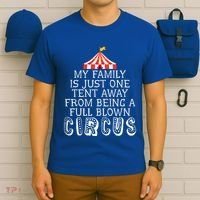 My Family Is Just One Tent Away From Circus Sarcastic Parent Cute Gift T-Shirt thumb 6