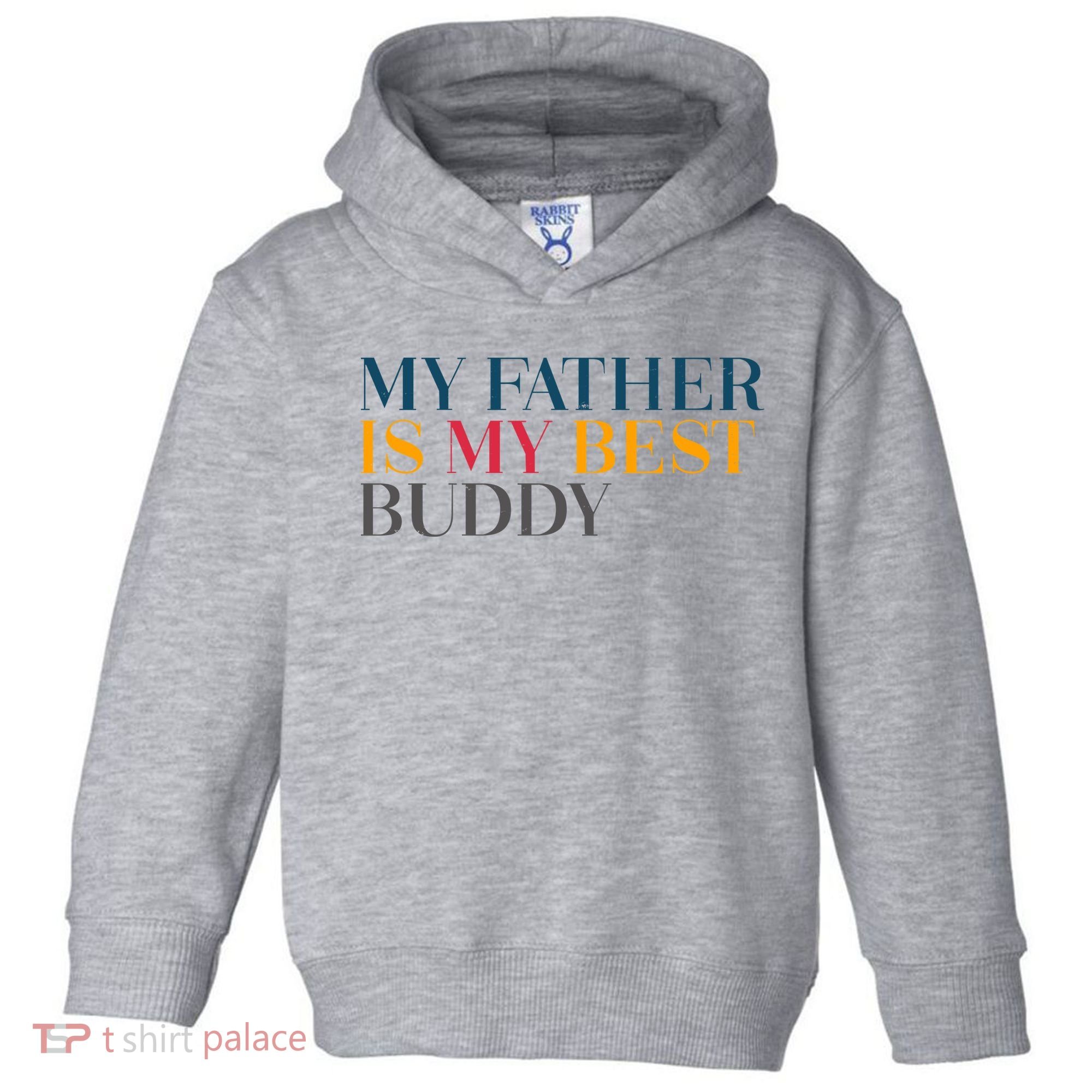 My Father Is My Best Buddy Cute Toddler Hoodie