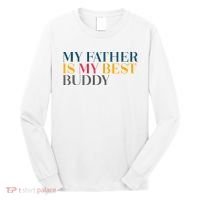 My Father Is My Best Buddy Cute Long Sleeve Shirt thumb 0