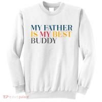 My Father Is My Best Buddy Cute Sweatshirt thumb 0