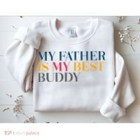 My Father Is My Best Buddy Cute Sweatshirt thumb 2