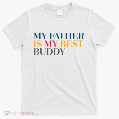 My Father Is My Best Buddy Cute T-Shirt