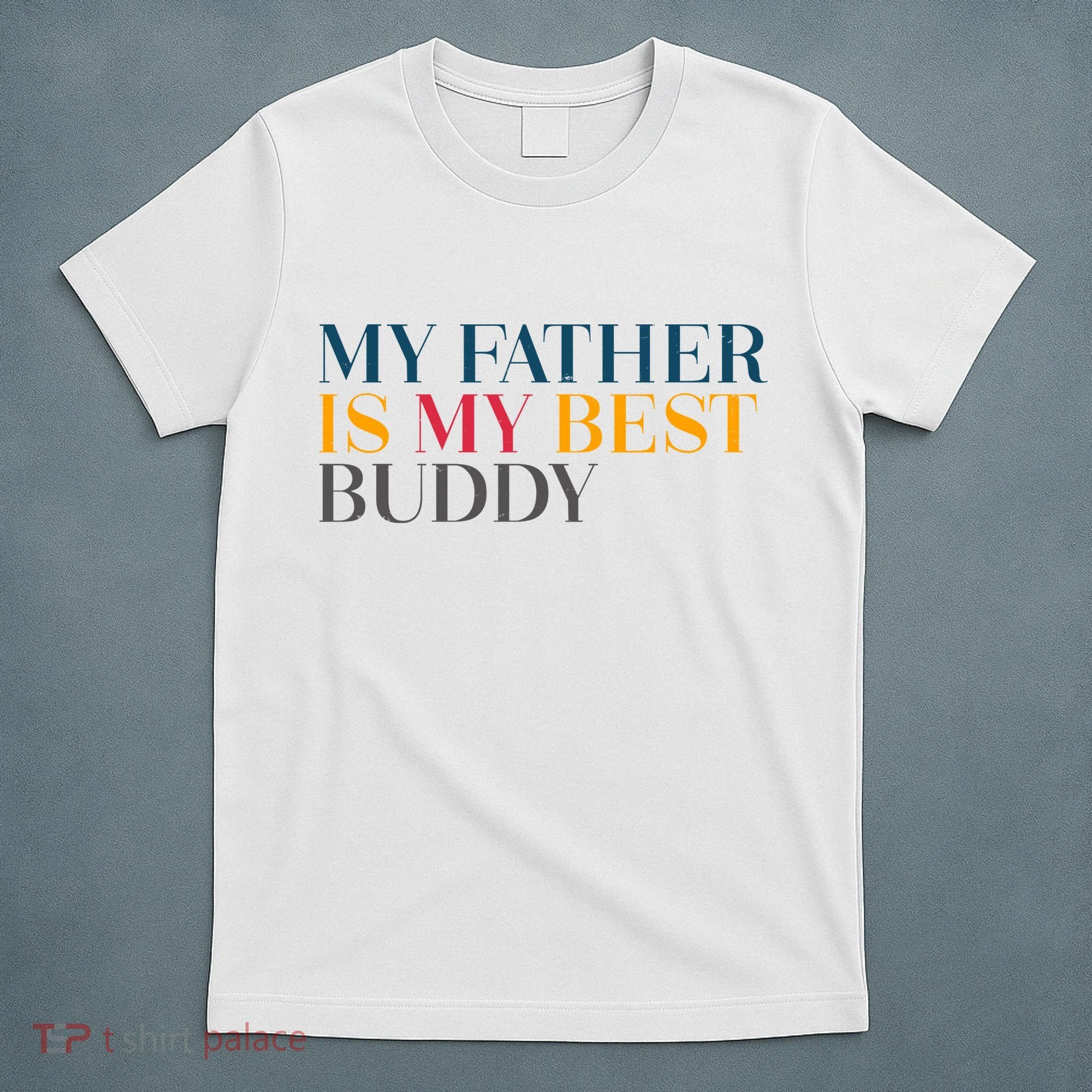 My Father Is My Best Buddy Cute T-Shirt