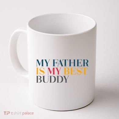 My Father Is My Best Buddy Cute Coffee Mug