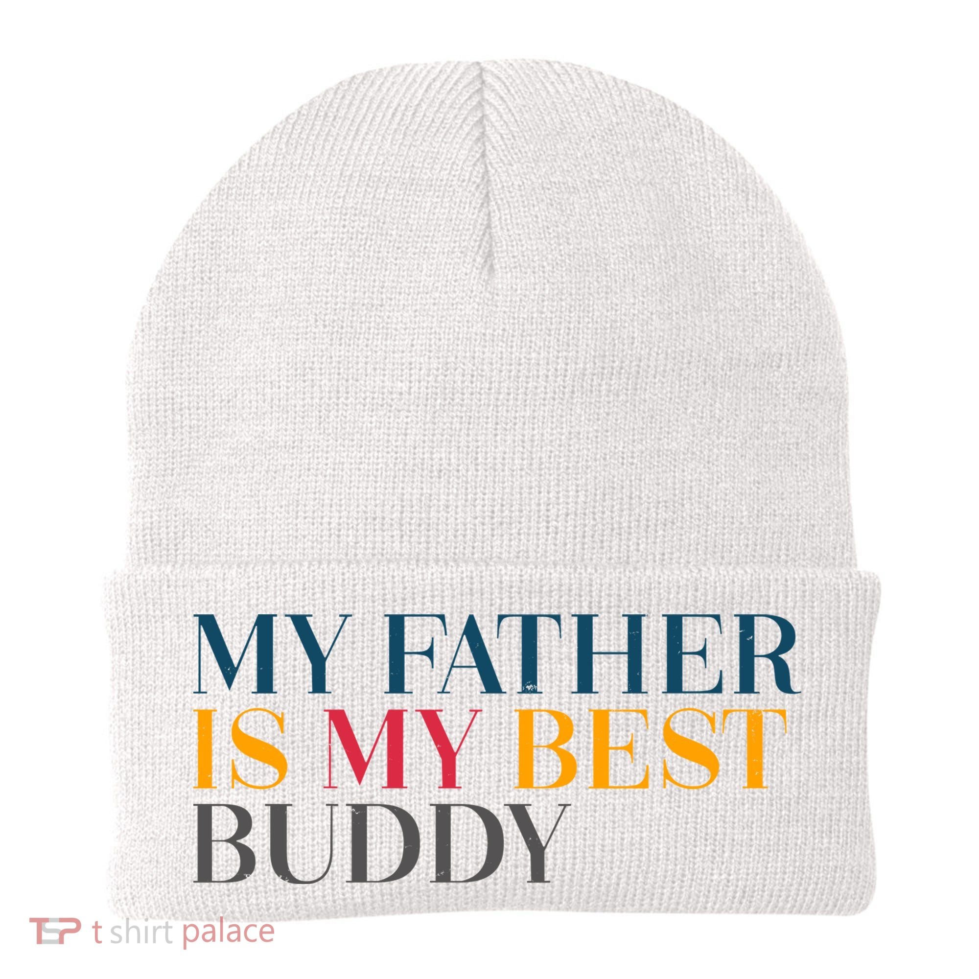 My Father Is My Best Buddy Cute Beanie