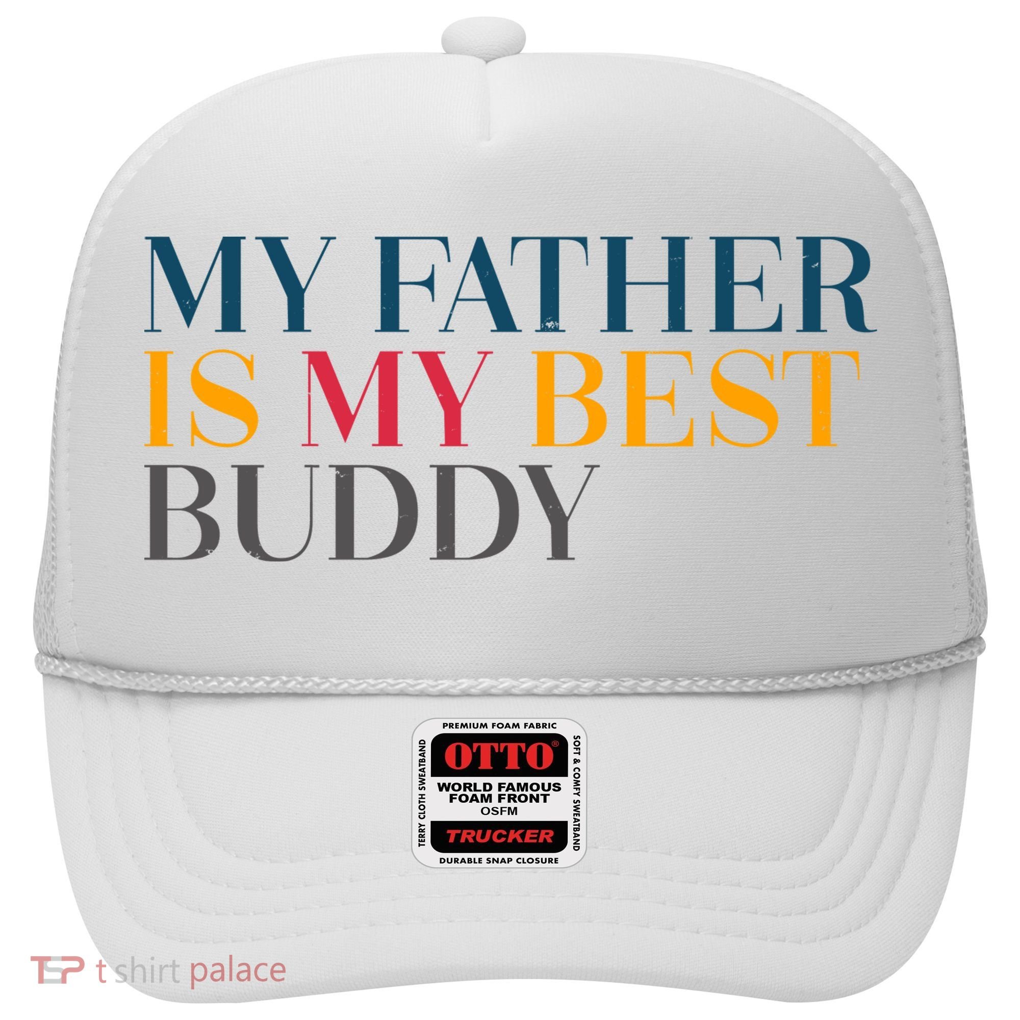 My Father Is My Best Buddy Cute Hat