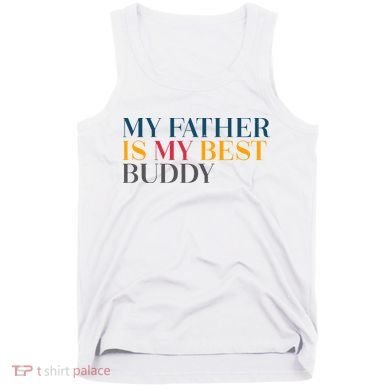 My Father Is My Best Buddy Cute Tank Top