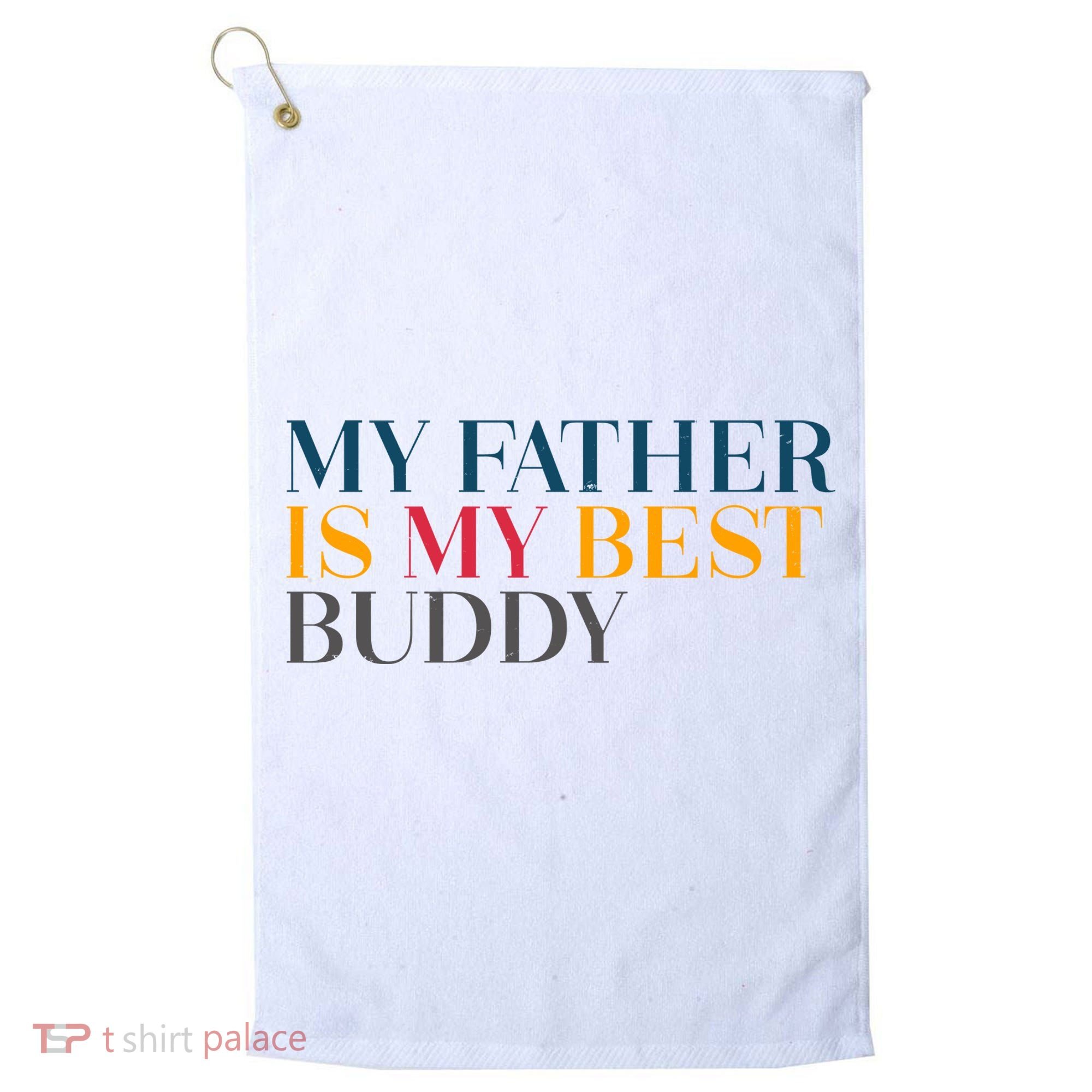 My Father Is My Best Buddy Cute Golf Towel
