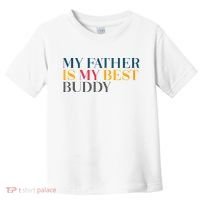 My Father Is My Best Buddy Cute Toddler T-Shirt thumb 0