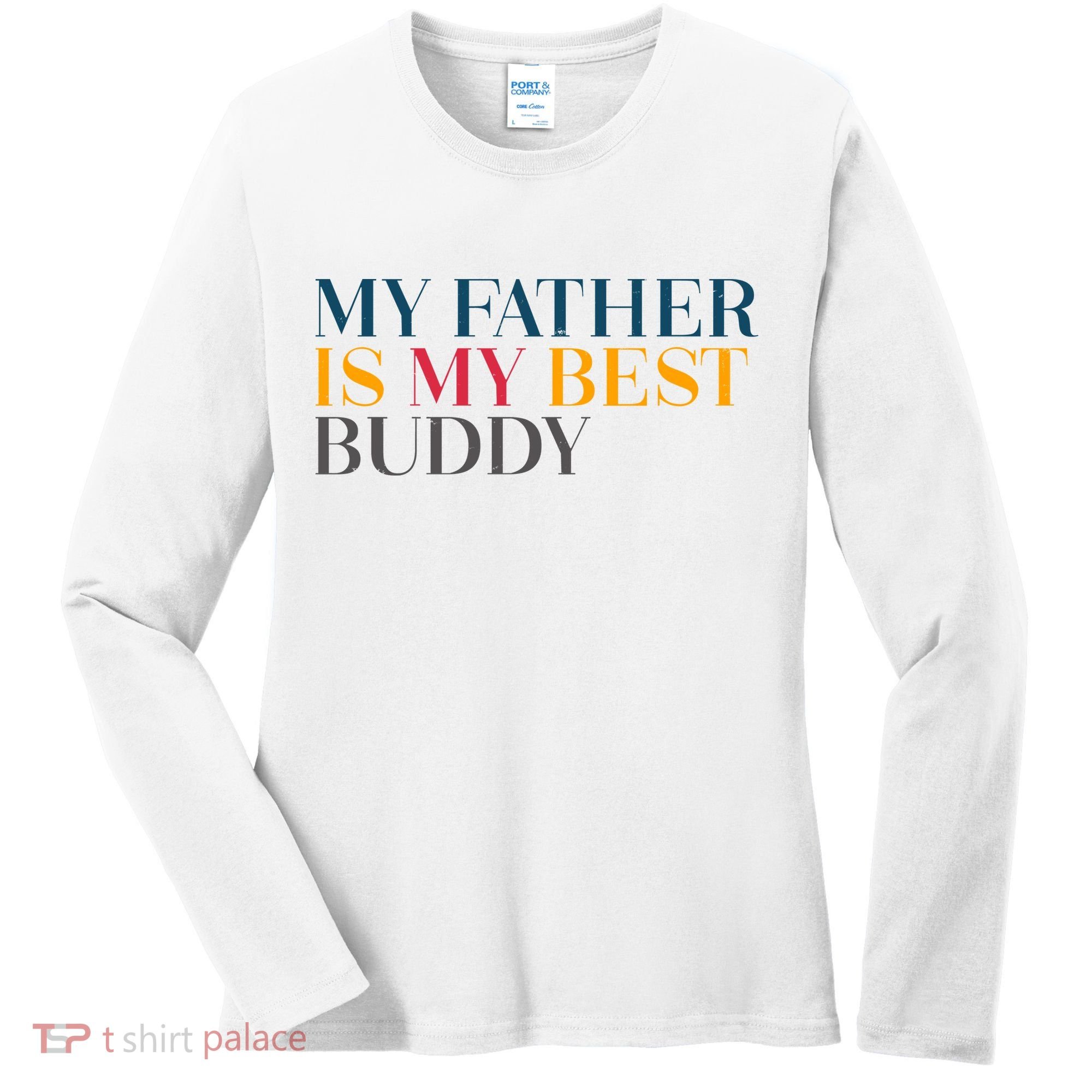 My Father Is My Best Buddy Cute Women's Long Sleeve Shirt