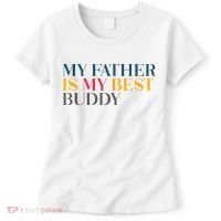 My Father Is My Best Buddy Cute Women's T-Shirt thumb 0