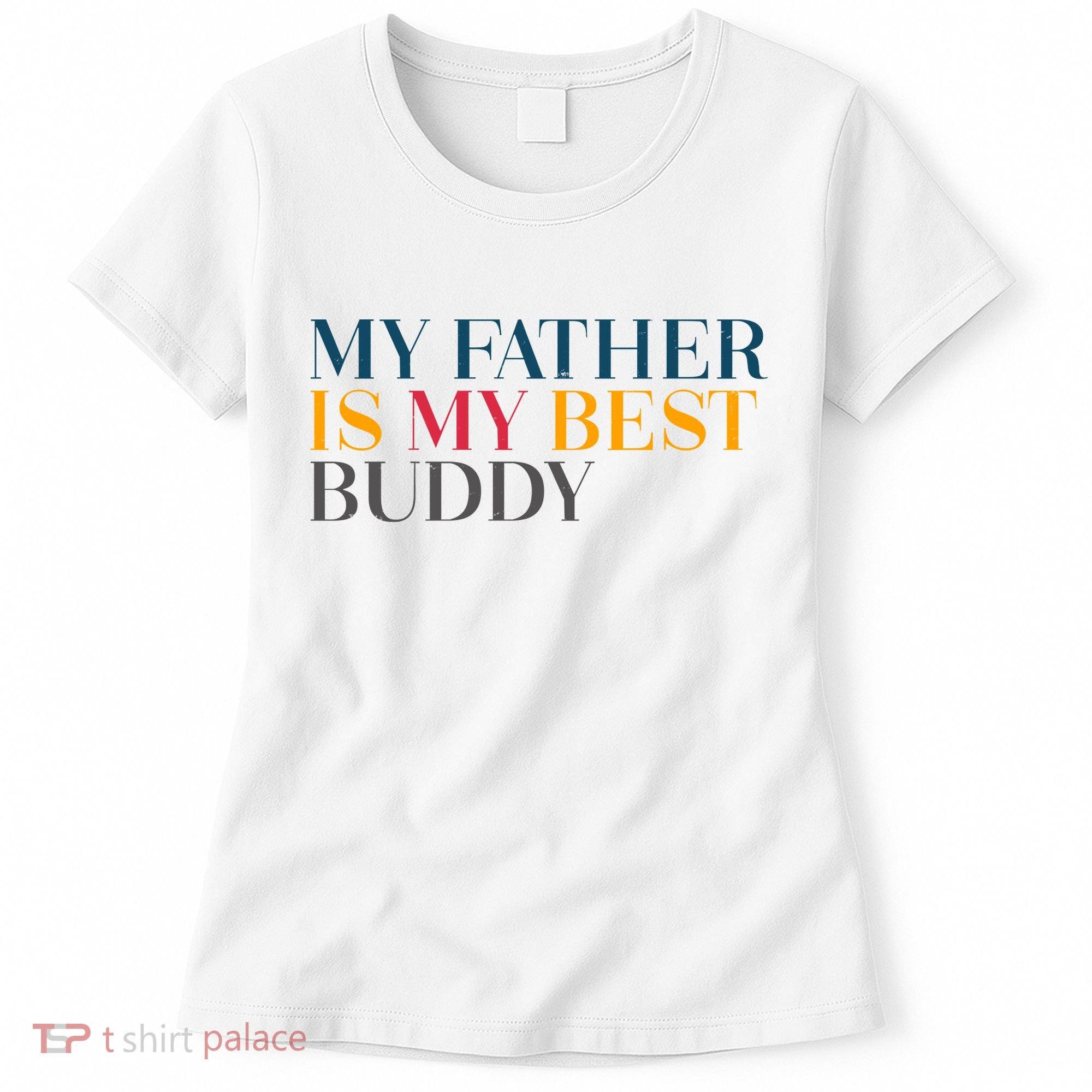 My Father Is My Best Buddy Cute Women's T-Shirt