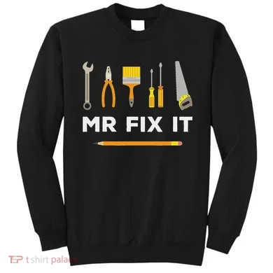 Mr Fix It Handyman Sweatshirt