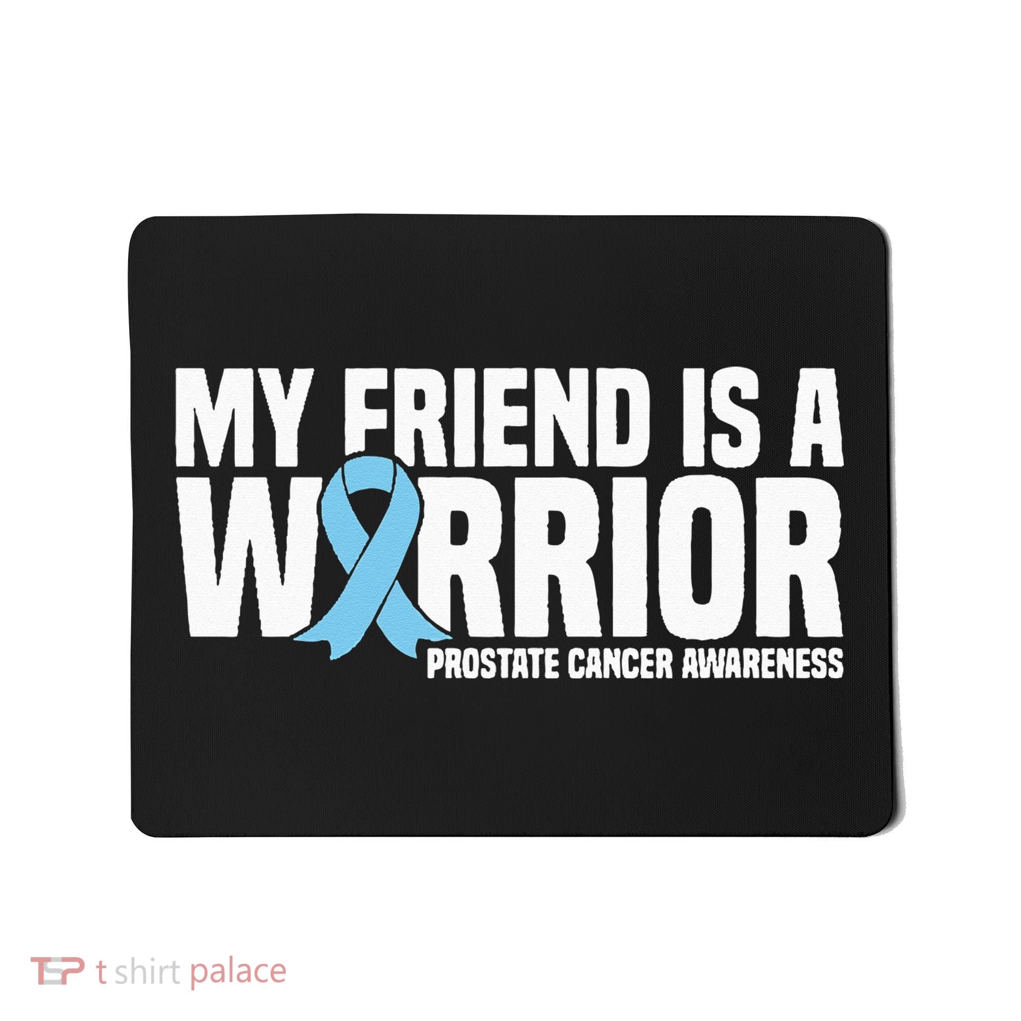 My Friend Is A Warrior Blue Ribbon Prostate Cancer Awareness Mousepad