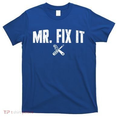 Mr Fix It Funny Cool Gift T-Shirt