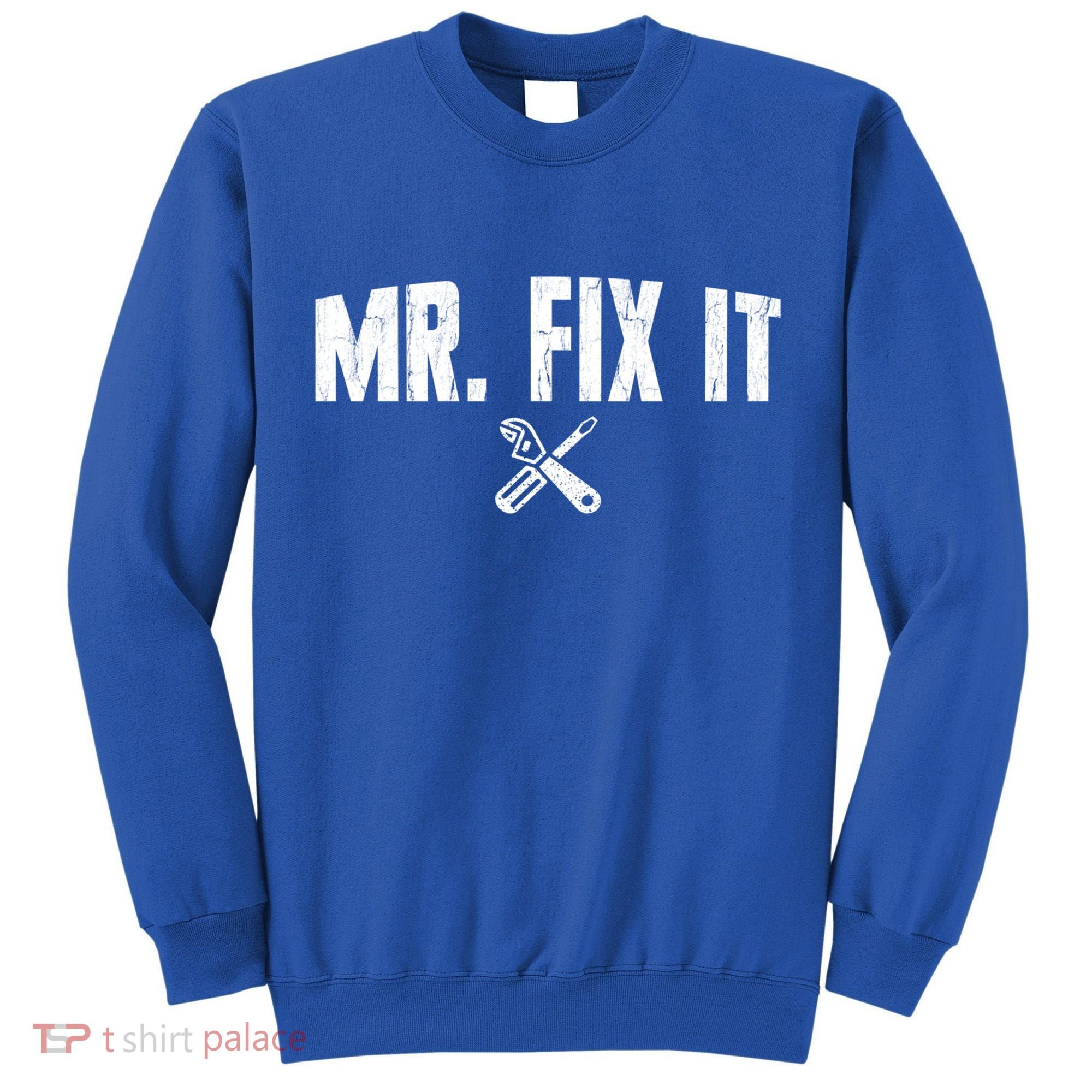 Mr Fix It Funny Cool Gift Tall Sweatshirt