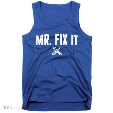 Mr Fix It Funny Cool Gift Tank Top