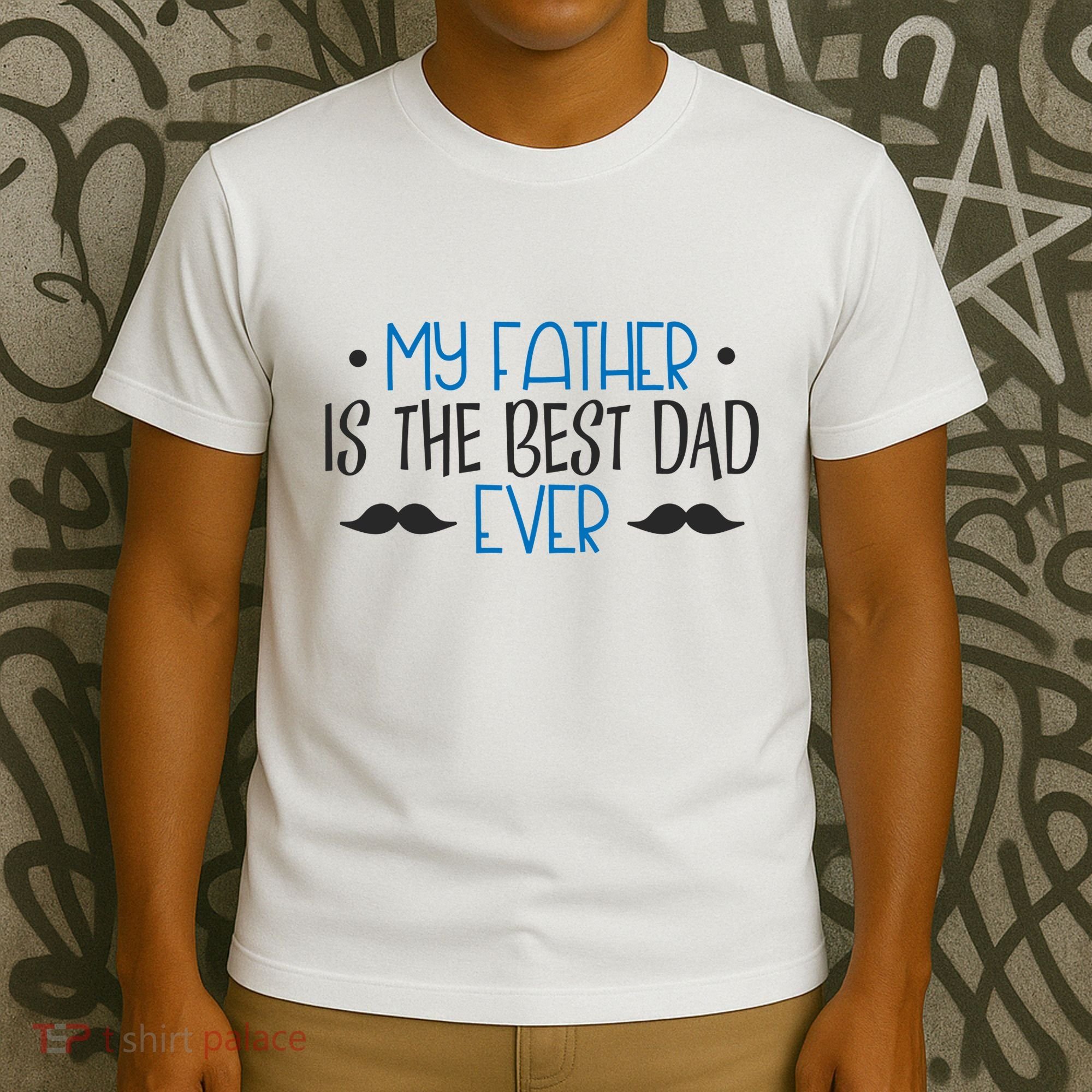 My Father Is The Best Dad Ever Mustache T-Shirt