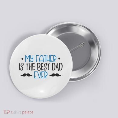 My Father Is The Best Dad Ever Mustache Button
