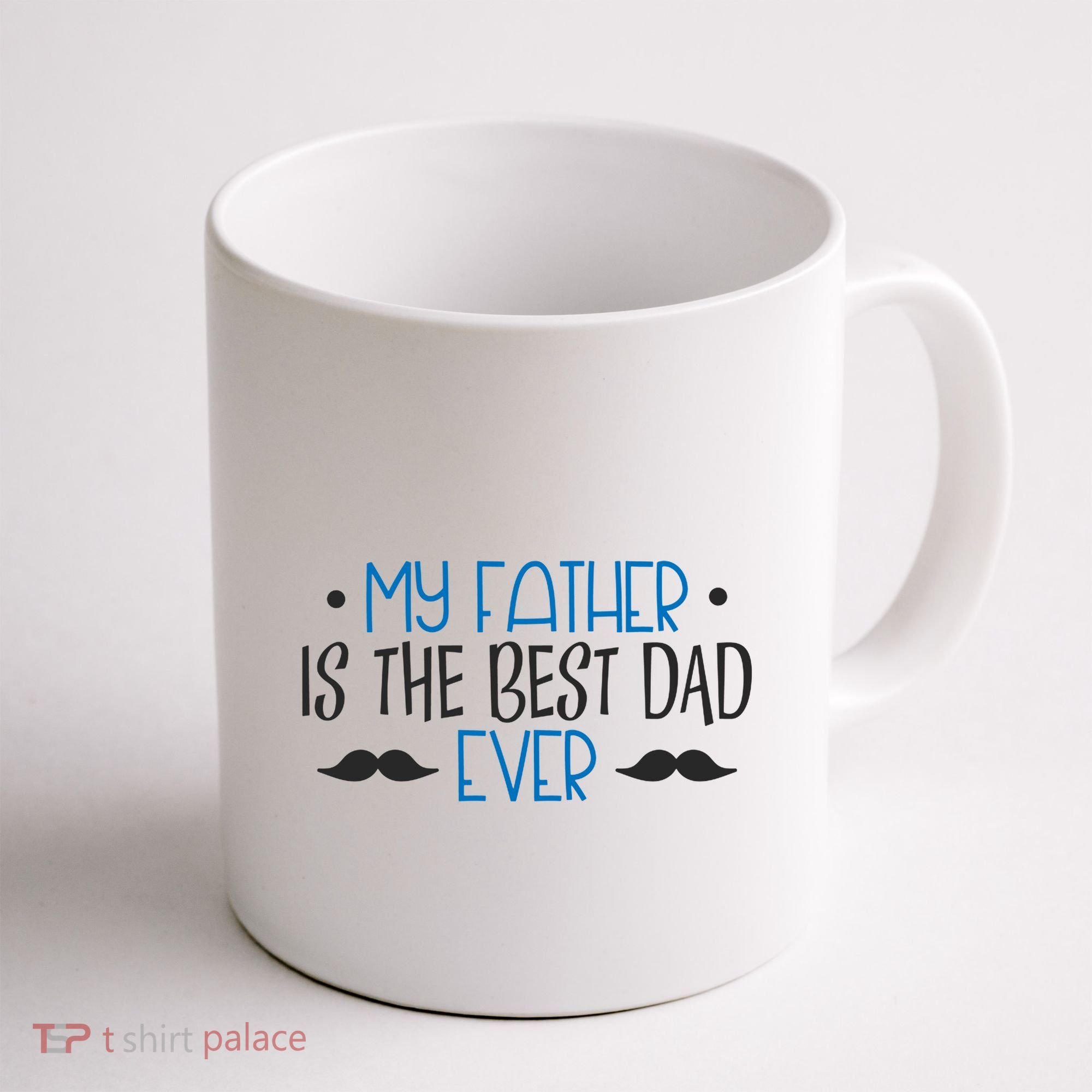 My Father Is The Best Dad Ever Mustache Coffee Mug