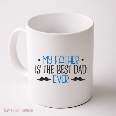 My Father Is The Best Dad Ever Mustache Coffee Mug