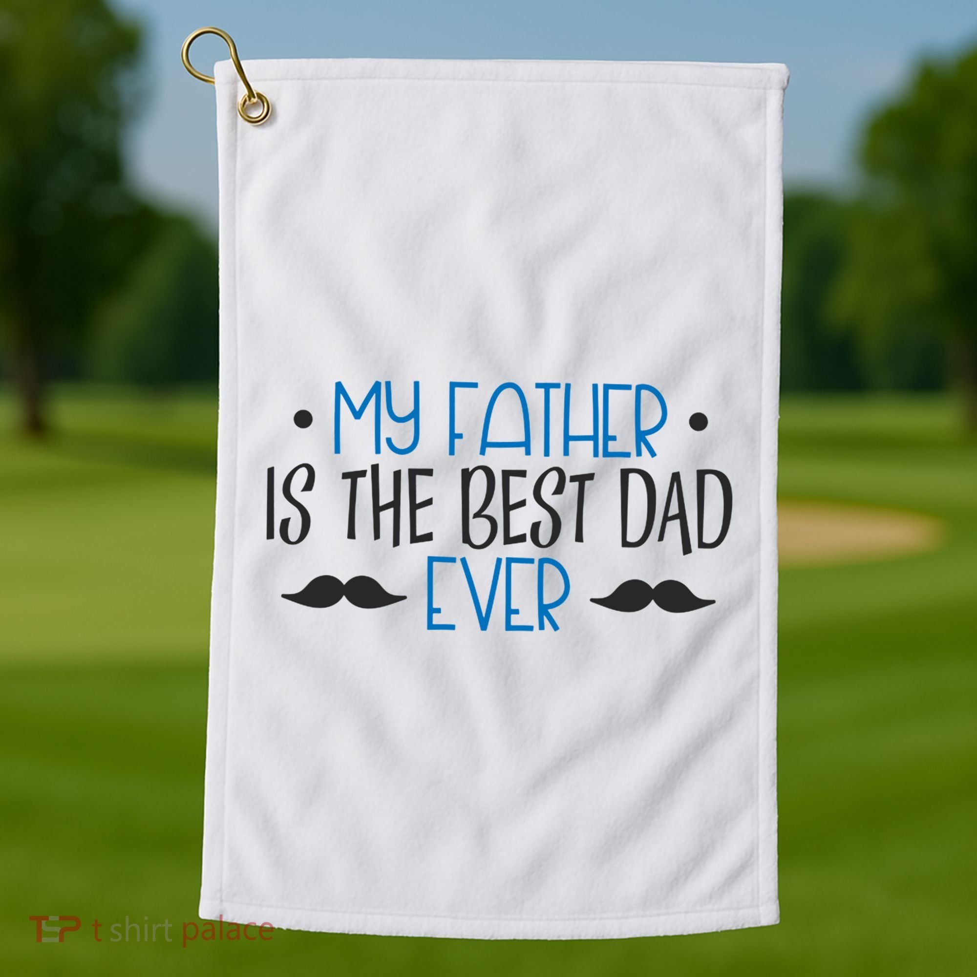 My Father Is The Best Dad Ever Mustache Golf Towel