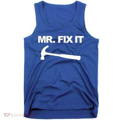 Mr Fix It Funny Gift Tank Top