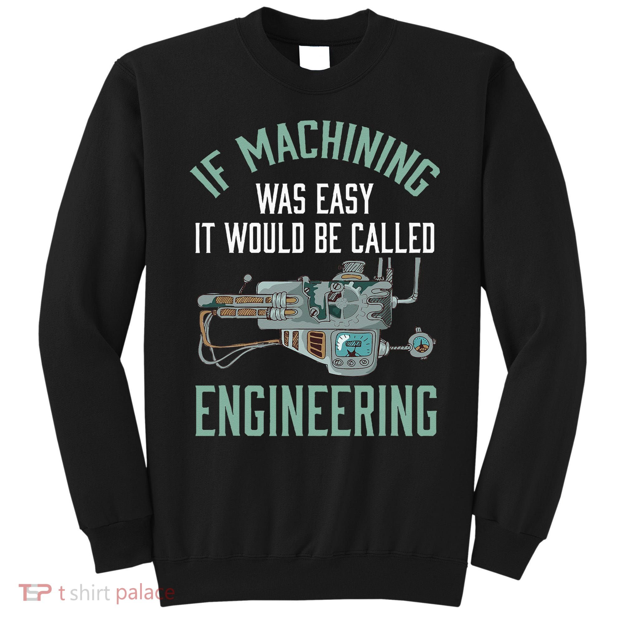 Machinist Funny Joke Humor CNC Machinist Gift Sweatshirt