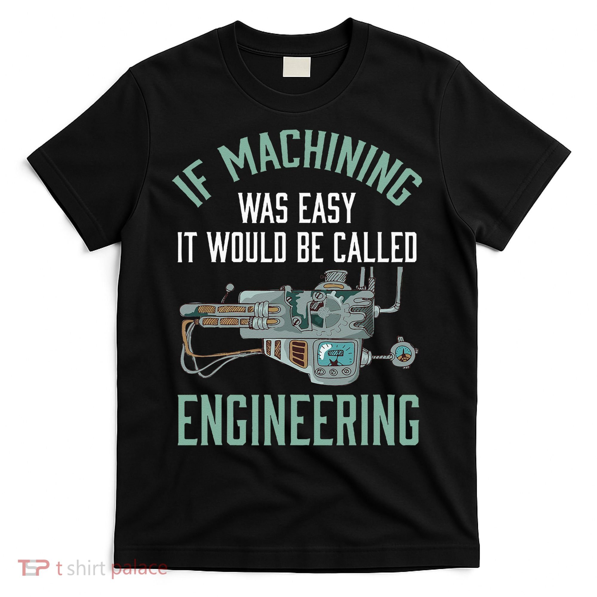 Machinist Funny Joke Humor CNC Machinist Gift T-Shirt