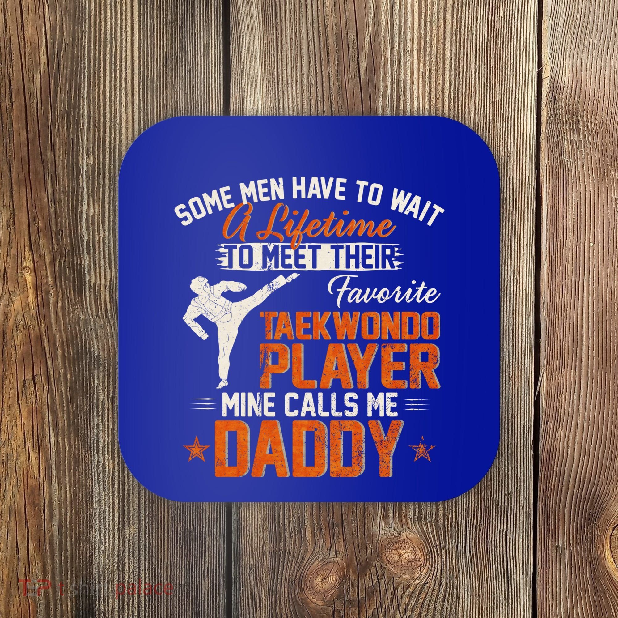 My Favorite Korea Taekwondo Training Player Calls Me Daddy Gift Coaster