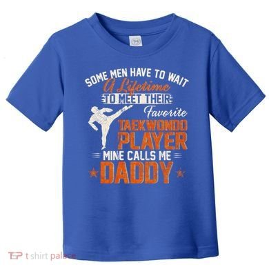 My Favorite Korea Taekwondo Training Player Calls Me Daddy Gift Toddler T-Shirt