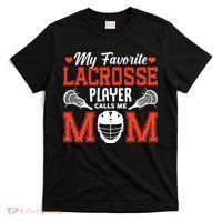My Favorite Lacrosse Player Calls Me Mom T-Shirt thumb 0