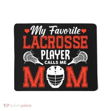 My Favorite Lacrosse Player Calls Me Mom Mousepad