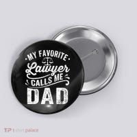 My Favorite Lawyer Calls Me Dad Fathers Day Button thumb 0