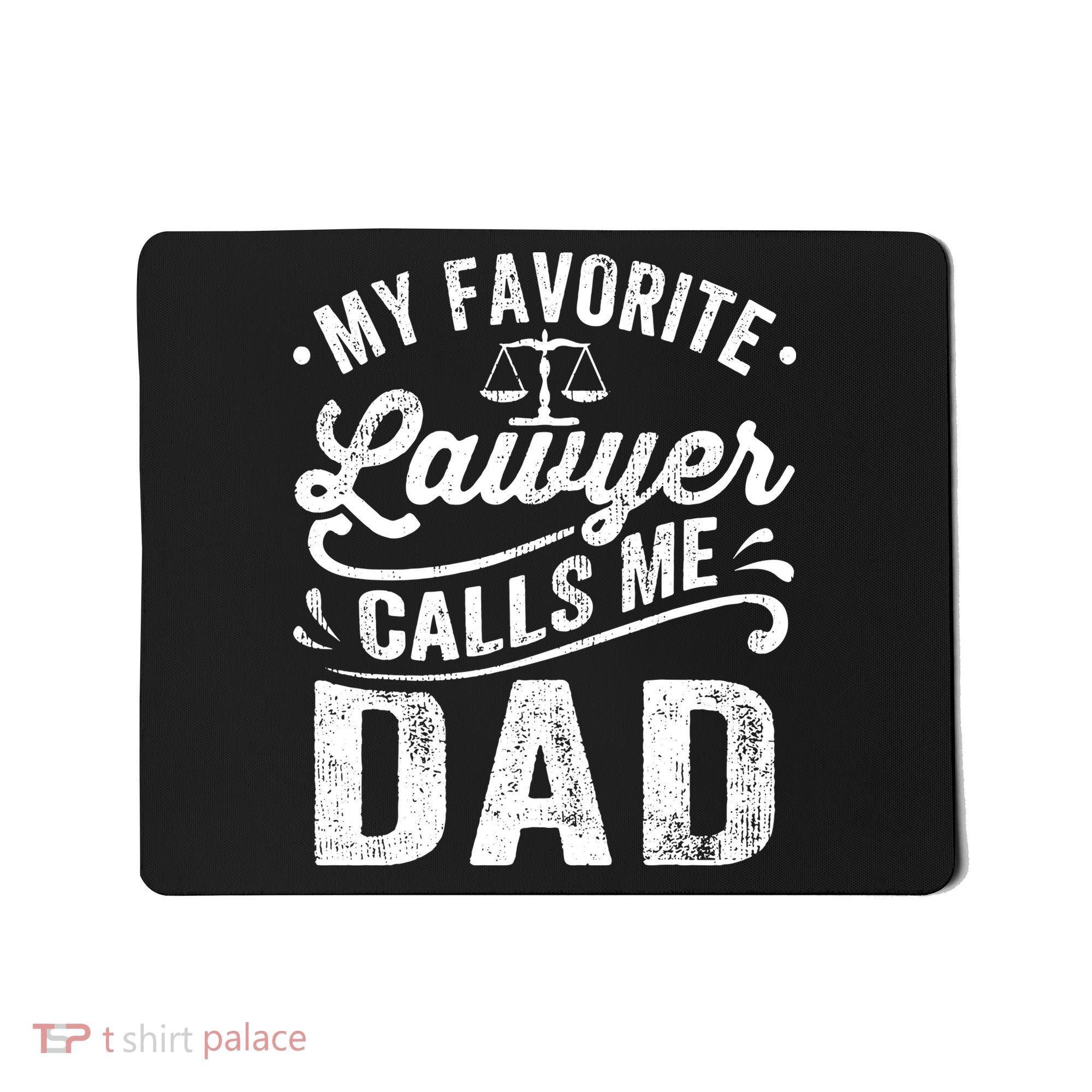 My Favorite Lawyer Calls Me Dad Fathers Day Mousepad