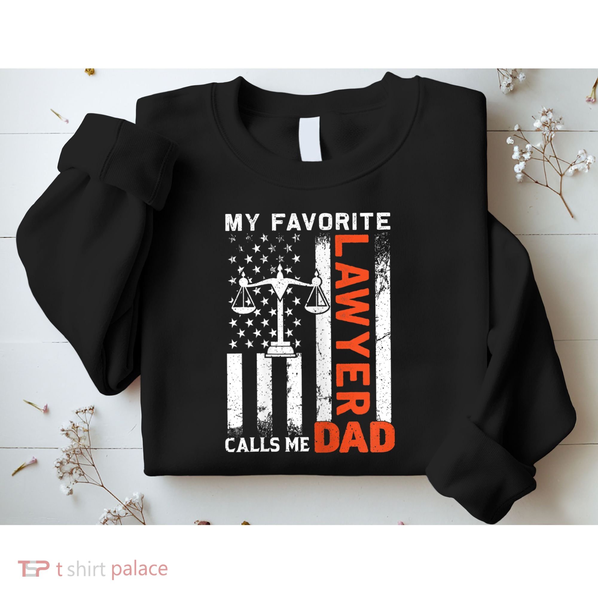 My Favorite Lawyer Calls Me Dad Usa Flag FatherS Day Sweatshirt