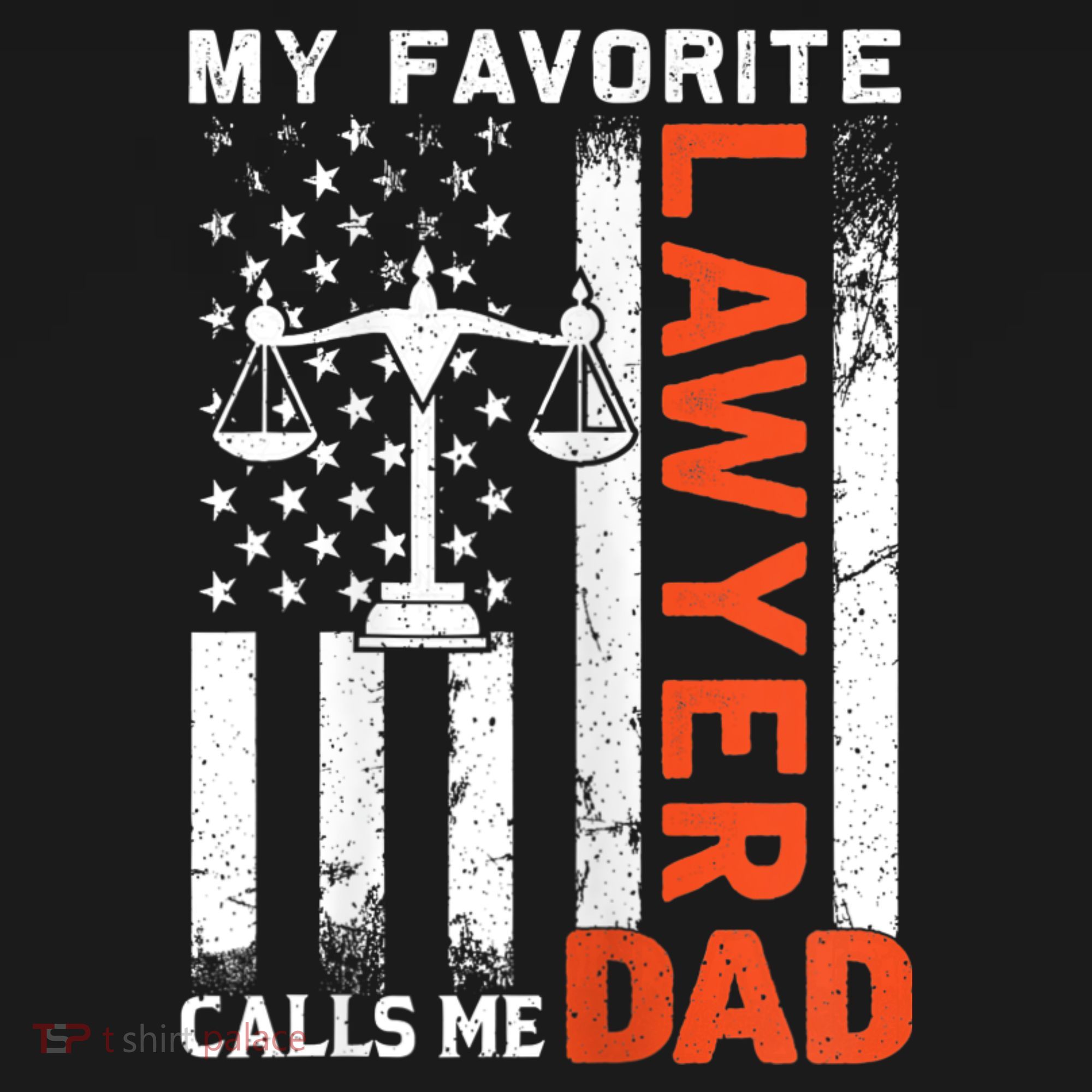 My Favorite Lawyer Calls Me Dad Usa Flag FatherS Day T-Shirt