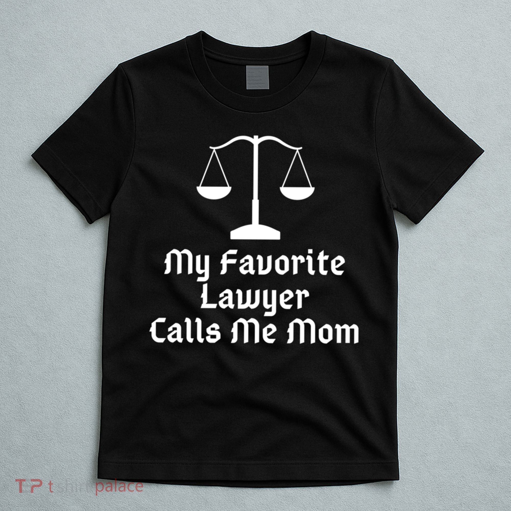 My Favorite Lawyer Calls Me Mom Womens Mother's Day Gift T-Shirt