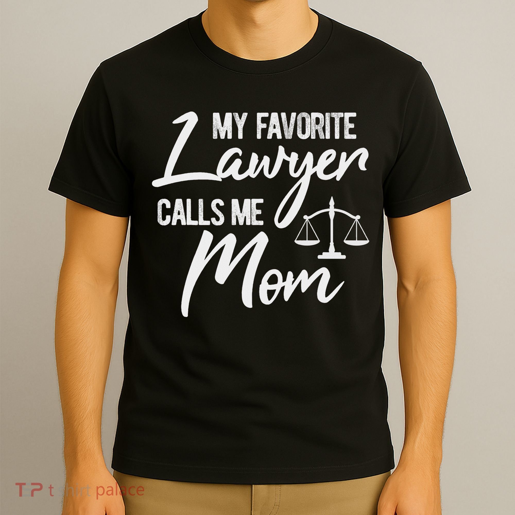 My Favorite Lawyer Calls Me Mom Justice Law Funny Gift T-Shirt