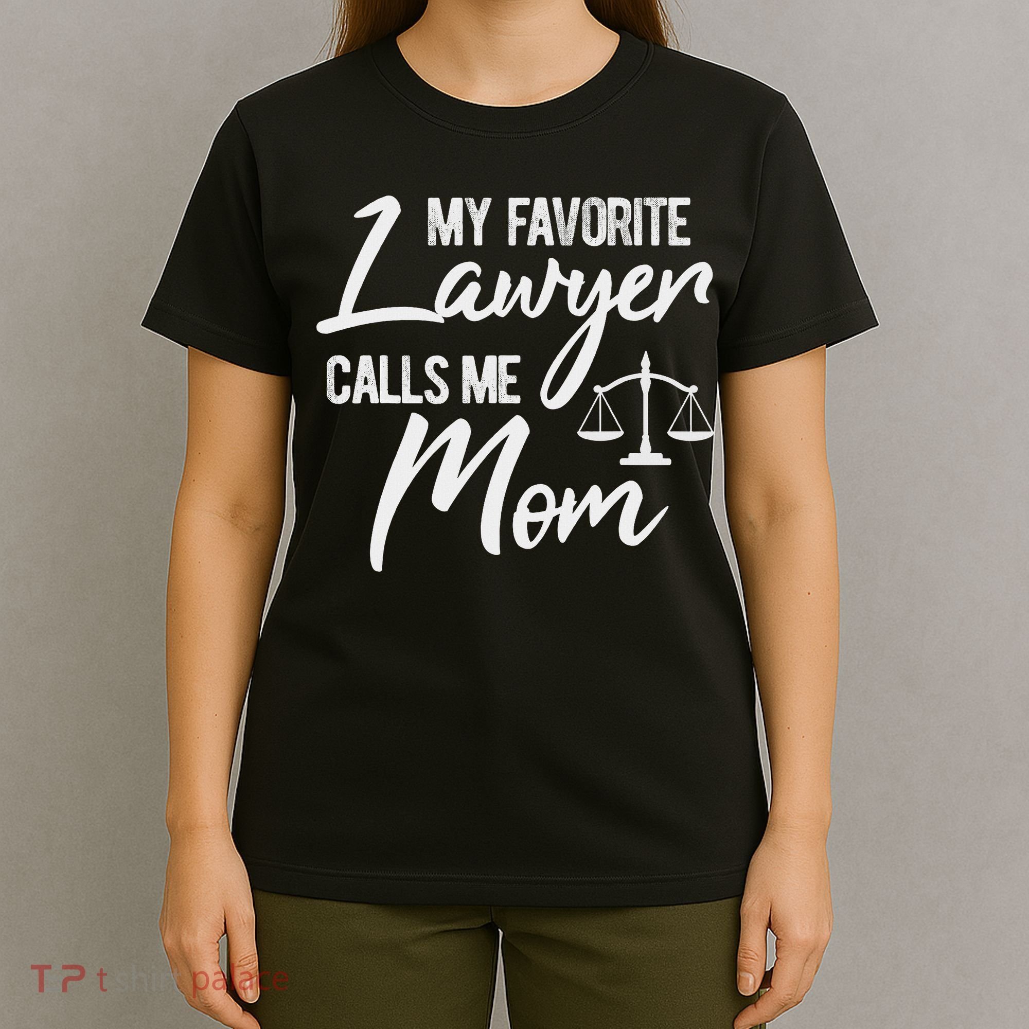 My Favorite Lawyer Calls Me Mom Justice Law Funny Gift T-Shirt