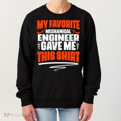 My Favorite Mechanical Engineer Gave Me This Gift Women's Sweatshirt