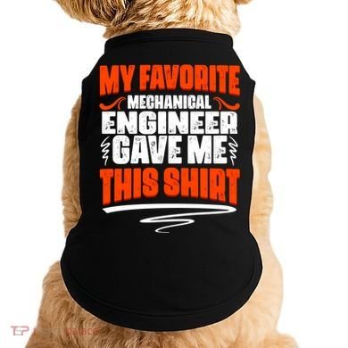 My Favorite Mechanical Engineer Gave Me This Gift Doggie Tank