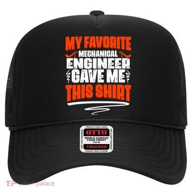 My Favorite Mechanical Engineer Gave Me This Gift Hat