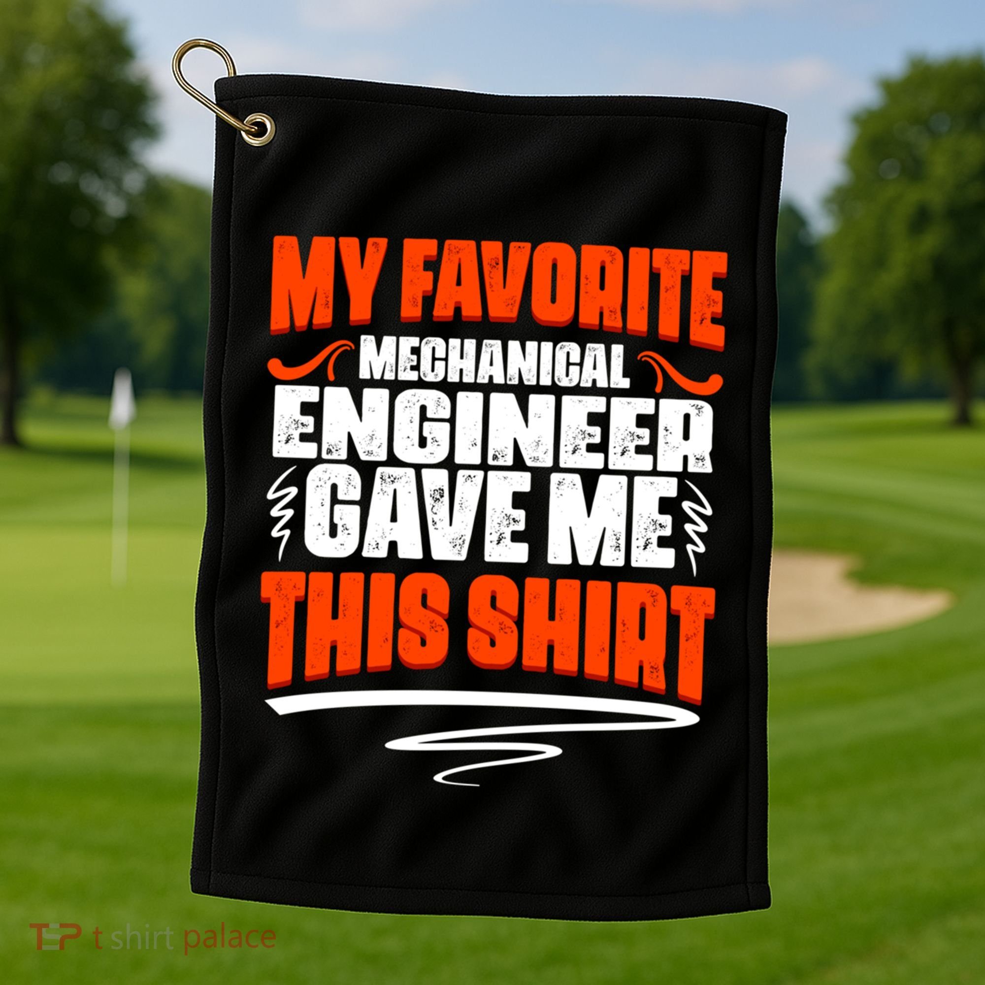 My Favorite Mechanical Engineer Gave Me This Gift Golf Towel