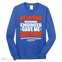 My Favorite Mechanical Engineer Gave Me This Gift Long Sleeve Shirt thumb 0