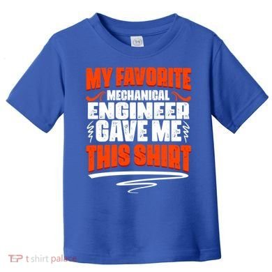 My Favorite Mechanical Engineer Gave Me This Gift Toddler T-Shirt