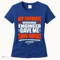 My Favorite Mechanical Engineer Gave Me This Gift Women's T-Shirt thumb 0