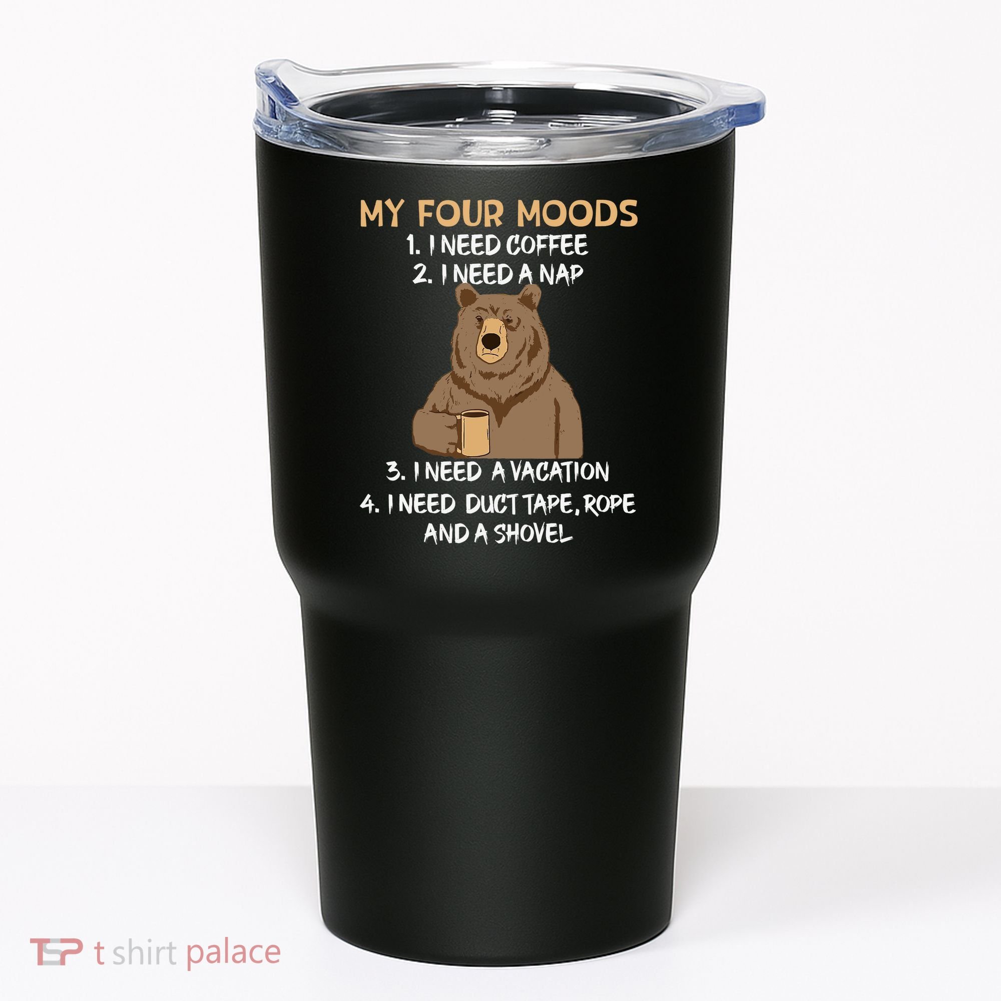 My Four Moods I Need Coffee I Need A Nap Bear Coffee Lover Tumbler