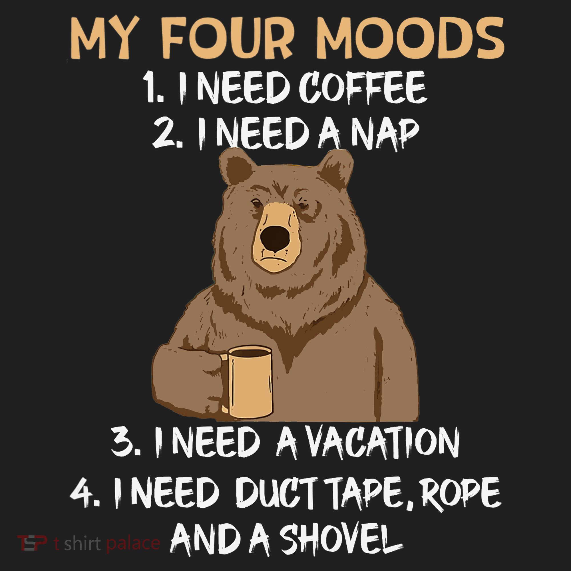 My Four Moods I Need Coffee I Need A Nap Bear Coffee Lover Tumbler