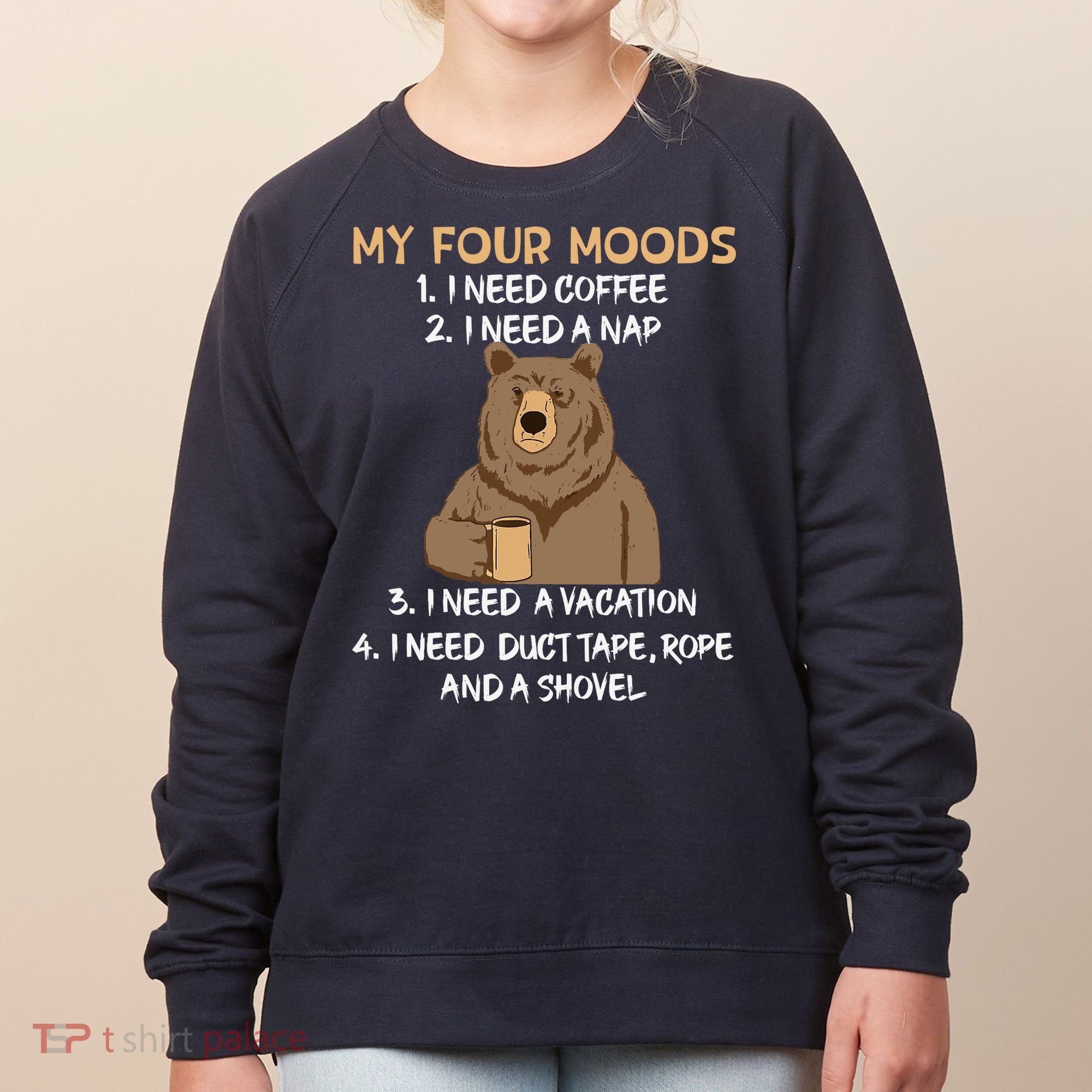 My Four Moods I Need Coffee I Need A Nap Bear Coffee Lover Women's Sweatshirt